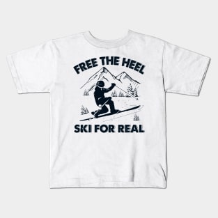 Free The Heel Ski For Real Kids T-Shirt